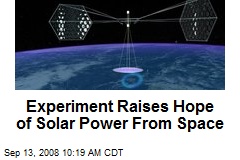 Experiment Raises Hope of Solar Power From Space
