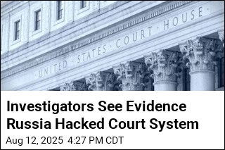 Investigators See Evidence Russia Hacked Court System