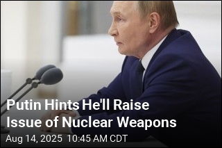 Putin Hints He&#39;ll Raise Issue of Nuclear Weapons