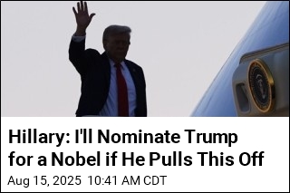 Hillary: I&#39;ll Nominate Trump for a Nobel if He Pulls This Off