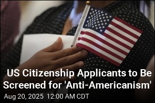 US Citizenship Applicants to Be Screened for &#39;Anti-Americanism&#39;
