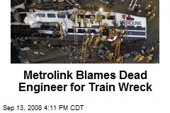Metrolink Blames Dead Engineer for Train Wreck