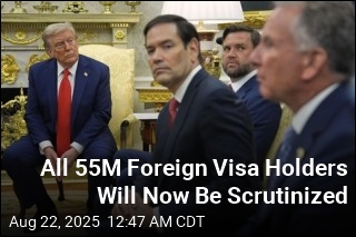 Trump Administration Will Vet All 55M Foreign Visa Holders