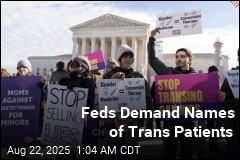 Feds Demand Details on Trans Patients