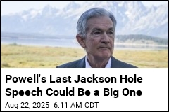 Powell&#39;s Jackson Hole Speech Will Be Closely Watched