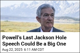 Powell&#39;s Jackson Hole Speech Will Be Closely Watched