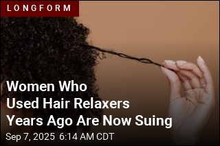 They Used Hair Relaxers Years Ago. Now, They&#39;re Suing