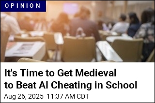To Beat AI School Cheating, We May Have to Get Medieval