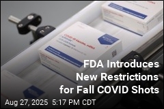 FDA Introduces New Restrictions for Fall COVID Shots
