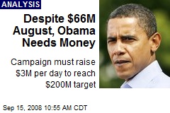 Despite $66M August, Obama Needs Money