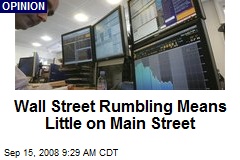 Wall Street Rumbling Means Little on Main Street