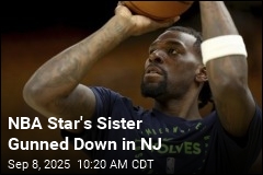 NBA Star&#39;s Sister Gunned Down in NJ