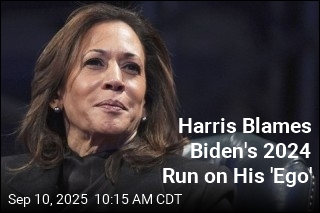 Harris Blames Biden&#39;s 2024 Run on His &#39;Ego&#39;