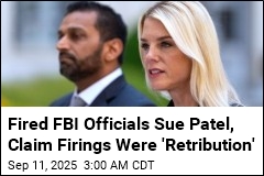 Ex-FBI Officials Sue Patel Over &#39;Retribution&#39; Firings