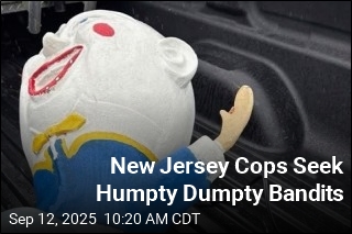 New Jersey Cops Seek Humpty Dumpty Bandits