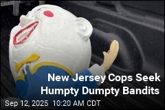 New Jersey Cops Seek Humpty Dumpty Bandits