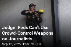 Judge Bars Feds From Using Crowd-Control Weapons on Press