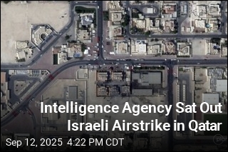 Intelligence Agency Sat Out Israeli Airstrike in Qatar