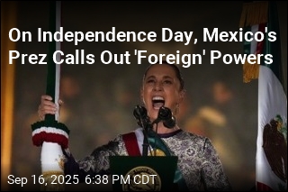 On Independence Day, Mexico&#39;s Prez Speaks to &#39;Foreign&#39; Powers