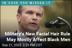 Military&#39;s New Facial Hair Rule May Mostly Affect Black Men