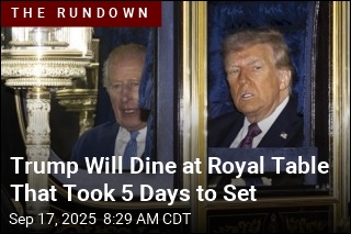Trump Will Dine at Royal Table That Took 5 Days to Set