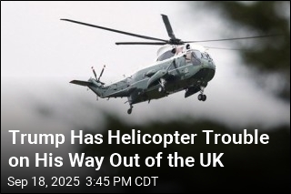 Trump Has Helicopter Trouble on His Way Out of the UK