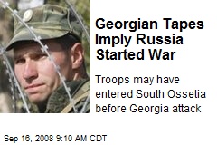 Georgian Tapes Imply Russia Started War
