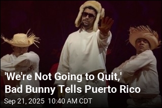 &#39;We&#39;re Not Going to Quit,&#39; Bad Bunny Tells Puerto Rico