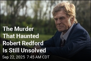 The Murder That Haunted Robert Redford Is Still Unsolved