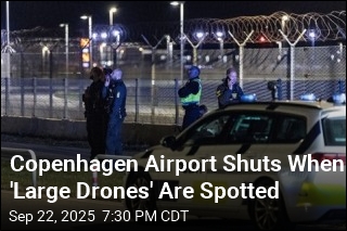 Copenhagen Airport Shuts When &#39;Large Drones&#39; Are Spotted