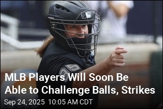 MLB Players Will Soon Be Able to Challenge Balls, Strikes