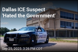 Dallas ICE Suspect &#39;Hated the Government&#39;