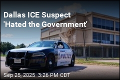 Dallas ICE Suspect &#39;Hated the Government&#39;