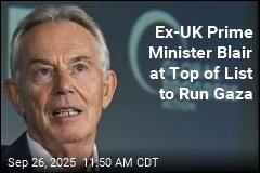 Ex-UK Prime Minister Blair at Top of List to Run Gaza