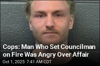 Cops: Man Who Set Councilman on Fire Was Upset Over Affair