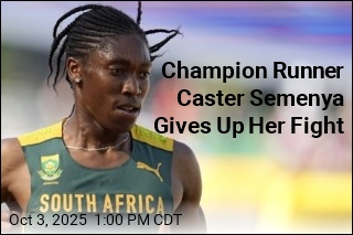 Champion Runner Caster Semenya Gives Up Her Fight