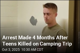 Arrest Made in Killings of Teens on Camping Trip