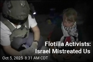 Flotilla Activists Say Israel Mistreated Them