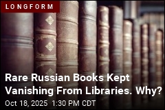 Rare Russian Books Kept Vanishing From Libraries. Why?