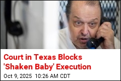 Texas Court Blocks &#39;Shaken Baby&#39; Execution