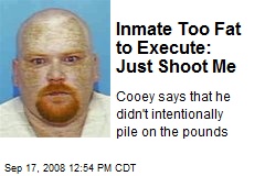 Inmate Too Fat to Execute: Just Shoot Me