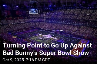 Turning Point to Go Up Against Bad Bunny&#39;s Super Bowl Show