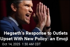 Hegseth&#39;s Response to Outlets Upset With New Policy: an Emoji