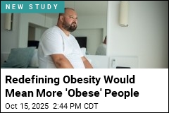 Redefining Obesity Would Mean More &#39;Obese&#39; Americans
