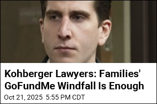 Kohberger Lawyers: Families&#39; GoFundMe Windfall Is Enough