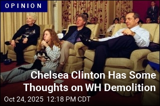 Chelsea Clinton Has Some Thoughts on WH Demolition