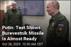 Putin: Test Shows Burevestnik Missile Is Almost Ready
