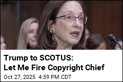 Trump Asks SCOTUS to Let Him Fire Copyright Chief