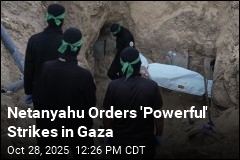 Netanyahu Orders &#39;Powerful&#39; Strikes in Gaza