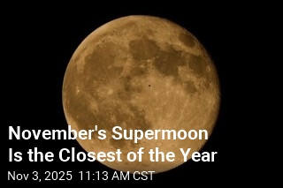 November&#39;s Supermoon Is the Closest of the Year